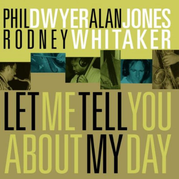 Phil Dwyer, Alan Jones & Rodney Whitaker: Let Me Tell You About My Day