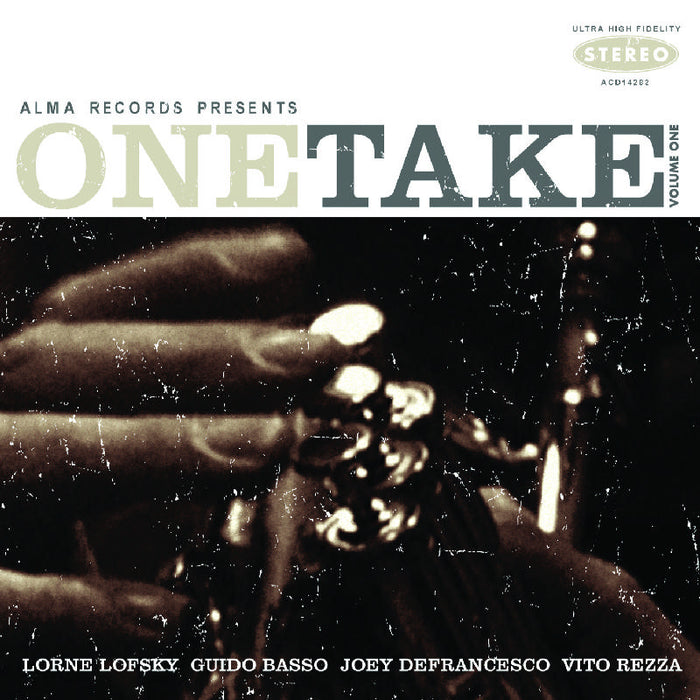 Lorne Lofsky, Joey Defrancesco, Vito Rezza & Guido Basso: One Take Volume 1