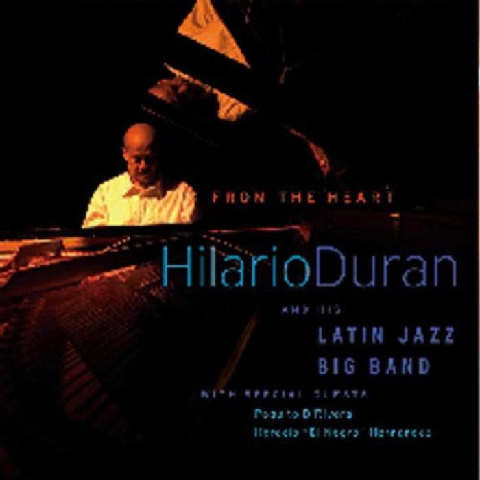 Hilario Duran & His Latin Jazz Big Band: From The Heart