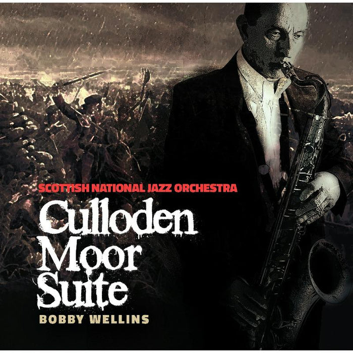 Scottish National Jazz Orchestra & Bobby Wellins: Culloden Moor Suite