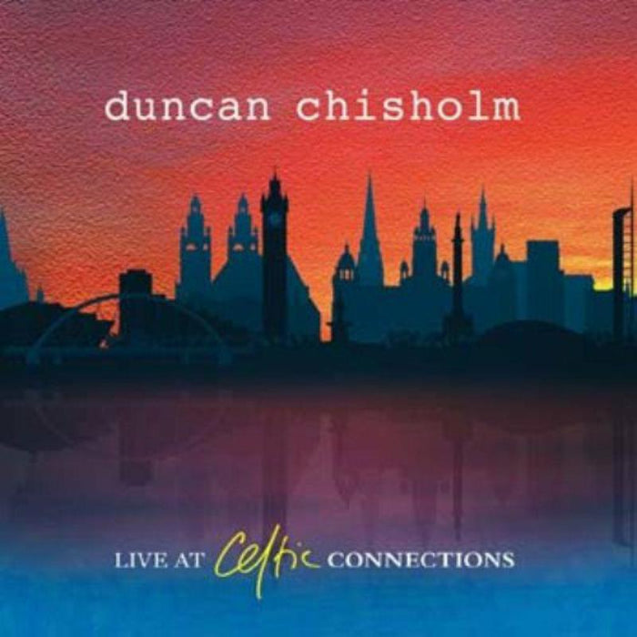 Duncan Chisholm: Live At Celtic Connections