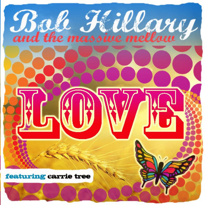 BOB HILLARY & THE MASSIVE MELLOW: LOVE