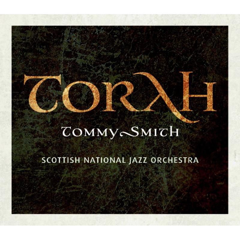 Tommy Smith & Scottish National Jazz Orchestra: Torah