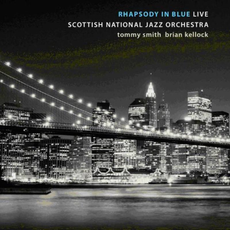 Tommy Smith & Scottish National Jazz Orchestra: Rhapsody in Blue