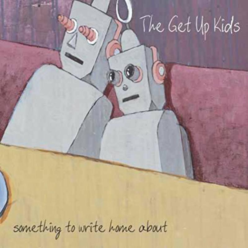 The Get Up Kids: Something To Write Home