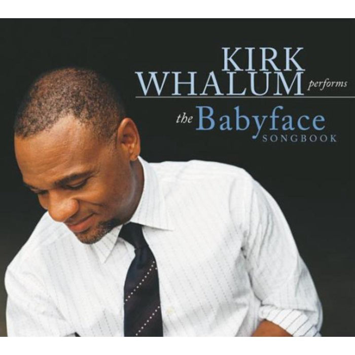 Kirk Whalum: Kirk Whalum Performs the Babyface Songbook