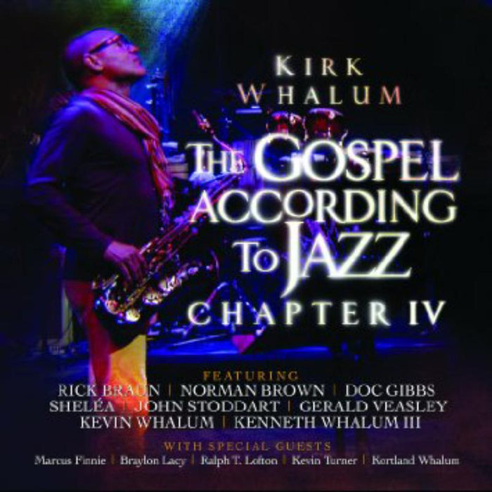 Kirk Whalum: The Gospel According to Jazz, Chapter IV