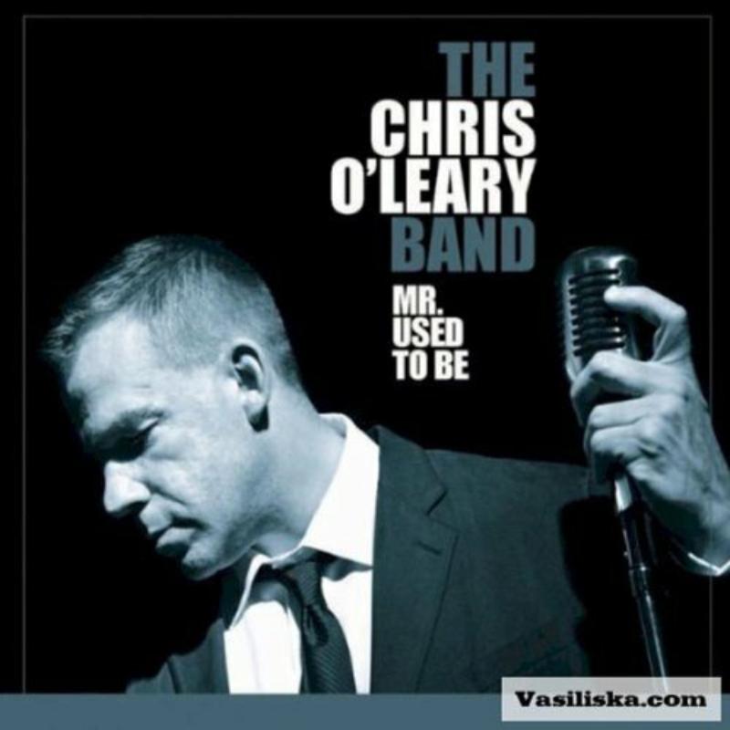 The Chris O'Leary Band: Mr. Used To Be