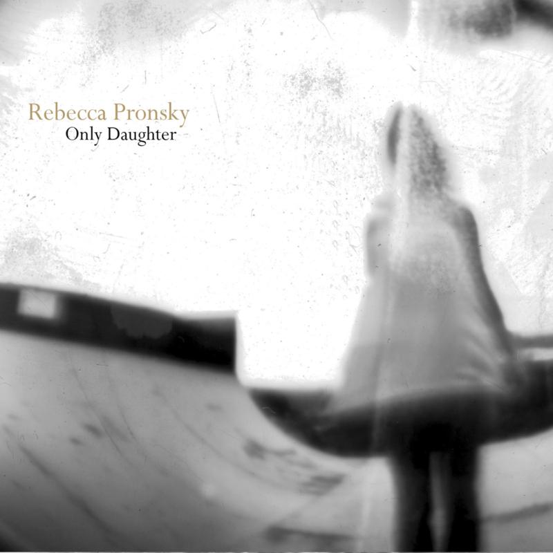 Rebecca Pronsky: Only Daughter