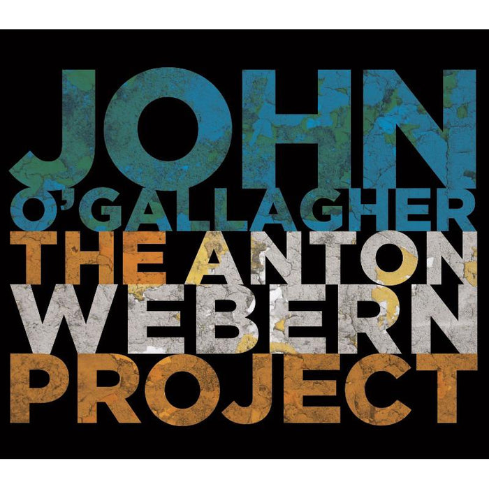 John O'Gallagher: The Anton Webern Project