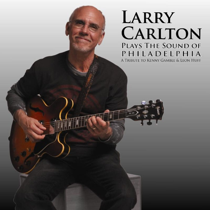Larry Carlton: The Sound Of Philadelphia