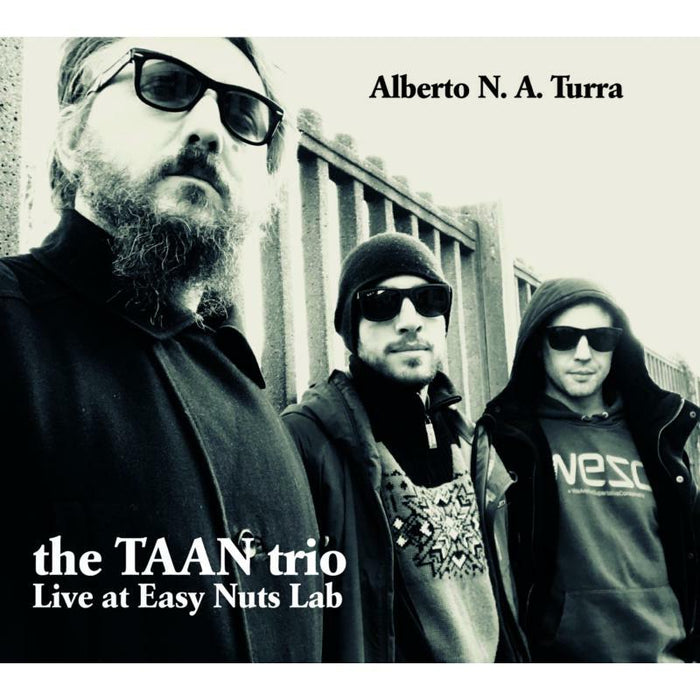 Alberto N. A. Turra: The TAAN Trio - Live At Easy Nuts Lab
