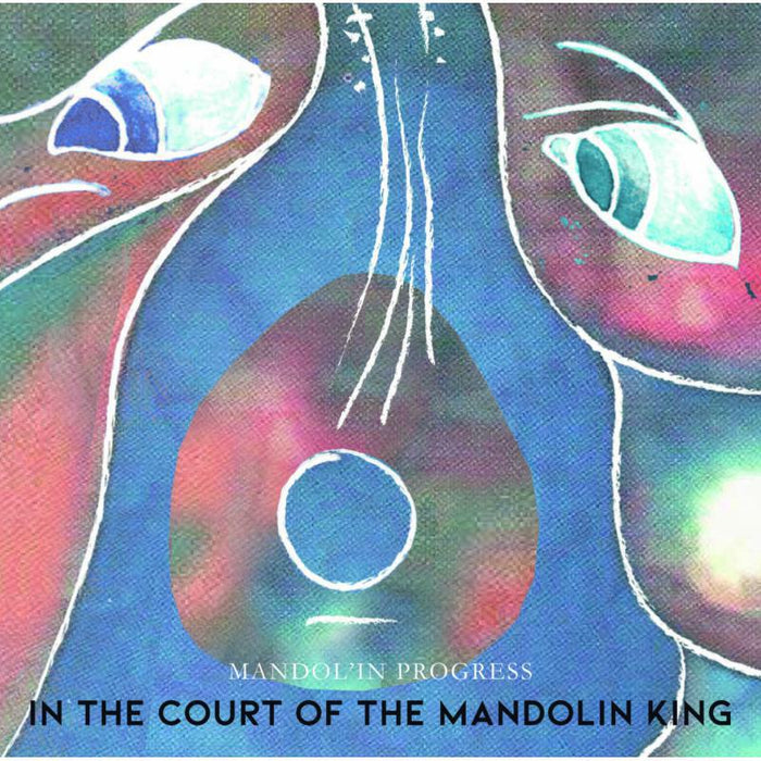 Mandolin Progress: In The Court Of The Mandolin King