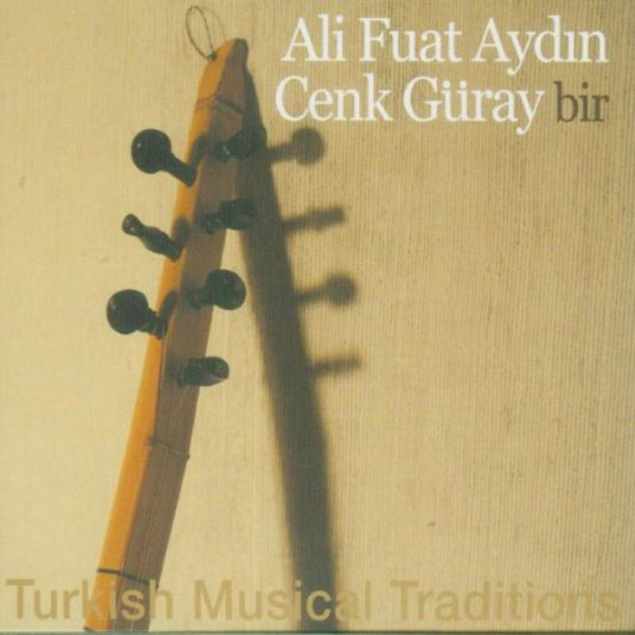 Ali Fuat Aydin & Cenk Guray: Bir - Turkish Musical Traditions