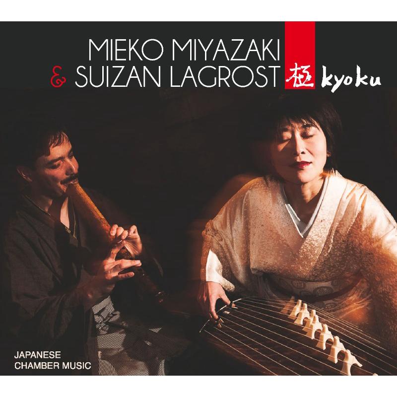 Mieko Miyazaki & Suizan Lagrost: Kyoku - Japanese Chamber Music
