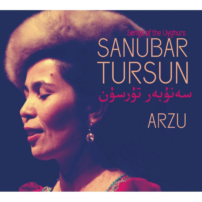 Sanubar Tursun: Arzu: Songs of the Uyghurs