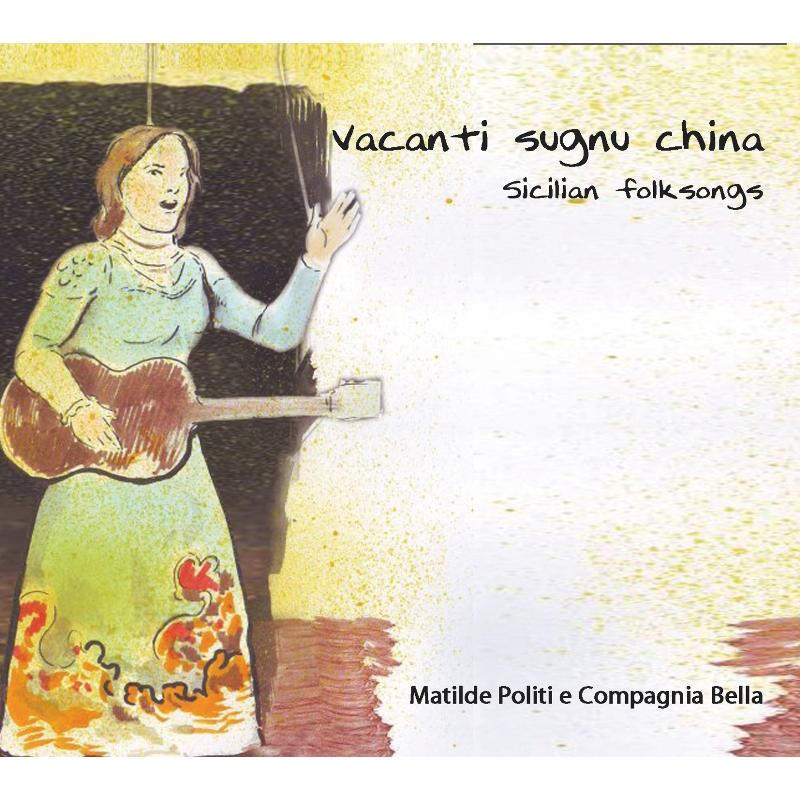Matilde Politi & Compagnia Bella: Vacanti Sugnu China - Sicilian Folk Songs