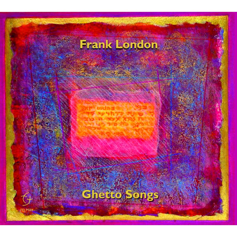 Frank London: Ghetto Songs