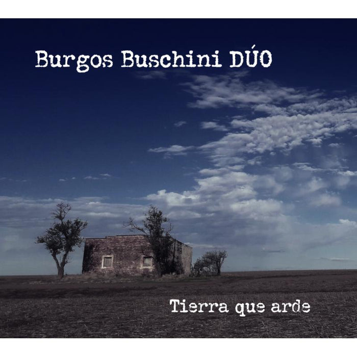 Burgos Buschini Duo: Tierra Que Arde