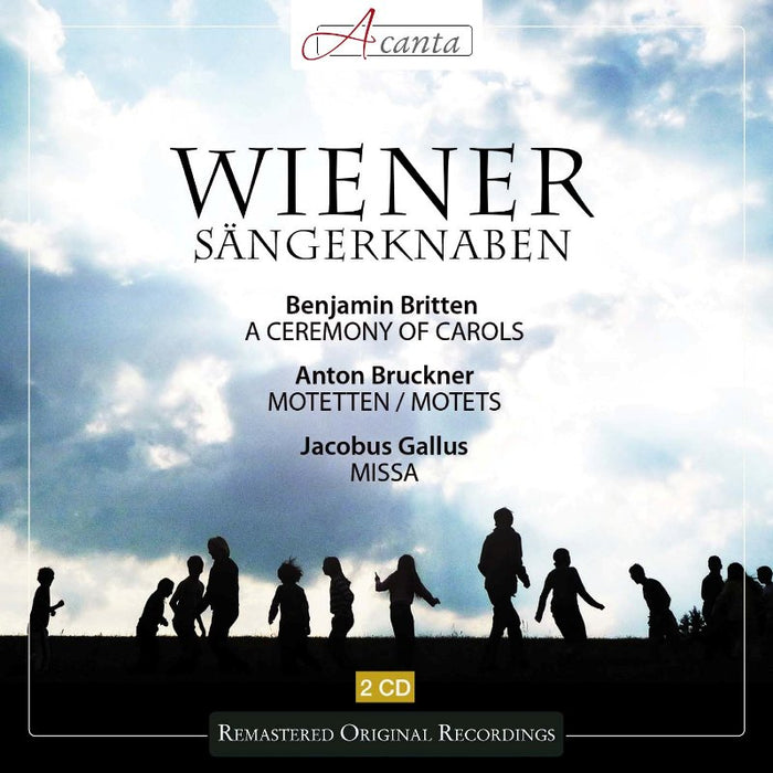 Vienna Boys Choir: Britten: A Ceremony of Carols, Bruckner: Motets, Gallus: Missa ad imitationem Pater noster