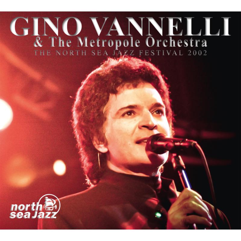 Gino Vannelli & The Metropol Orchestra: The North Sea Jazz Festival 2002