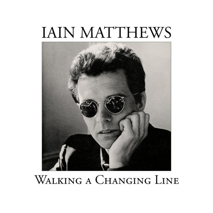Iain Matthews: Walking A Changing Line