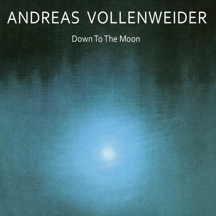 Andreas Vollenweider: Down To The Moon
