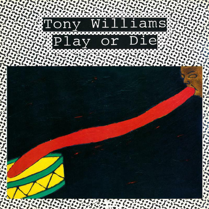 Tony Williams: Play Or Die