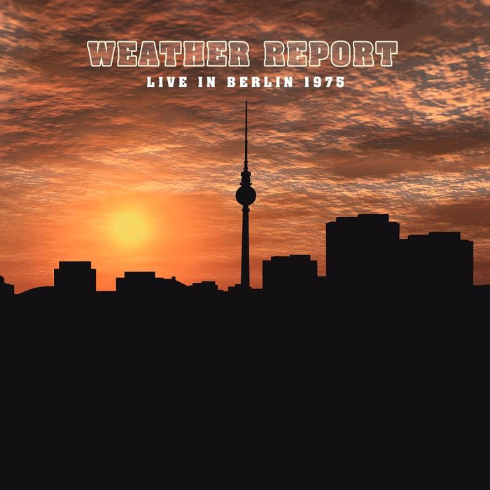 Weather Report: Live in Berlin 1975 (Vinyl)
