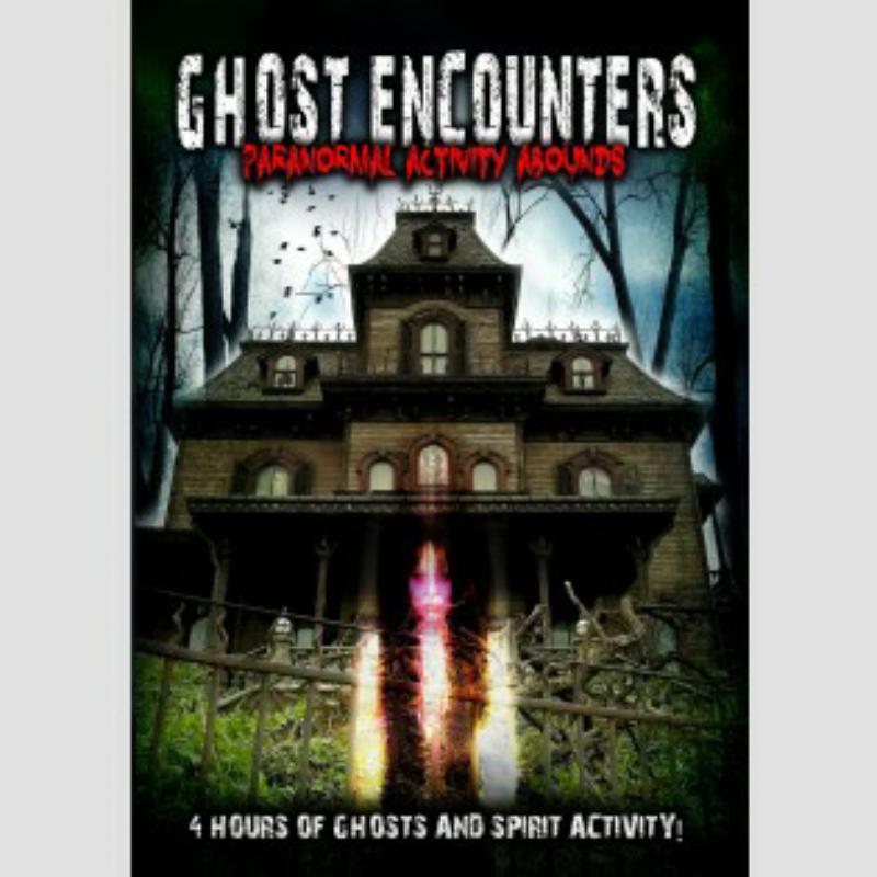 Ghost Encounters: Paranormal Activity Abounds: Ghost Encounters: Paranormal Activity Abounds