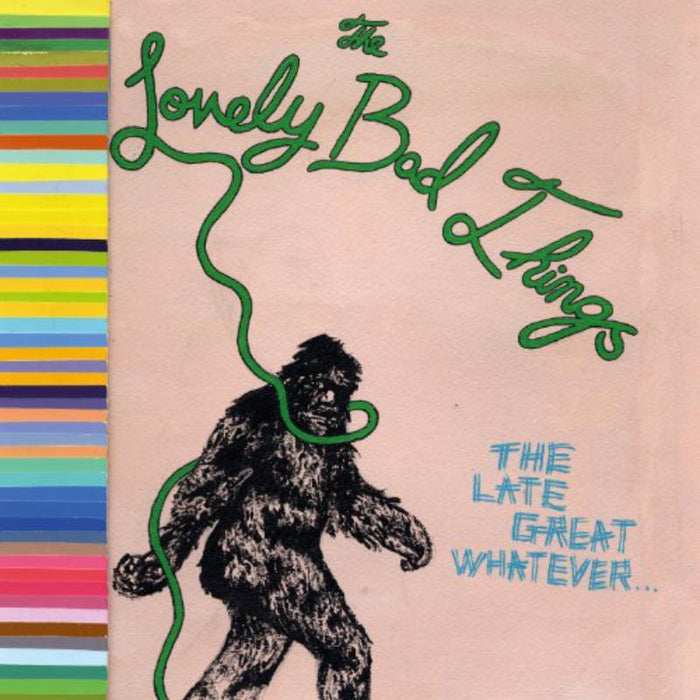The Lovely Bad Things: The Late Great Whatever