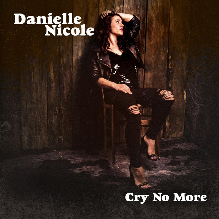 Danielle Nicole: Cry No More