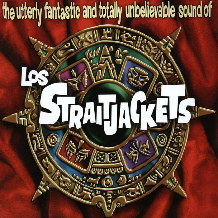 Los Straitjackets: The Utterly Fantastic And Totally Unbelievable Sounds Of Los