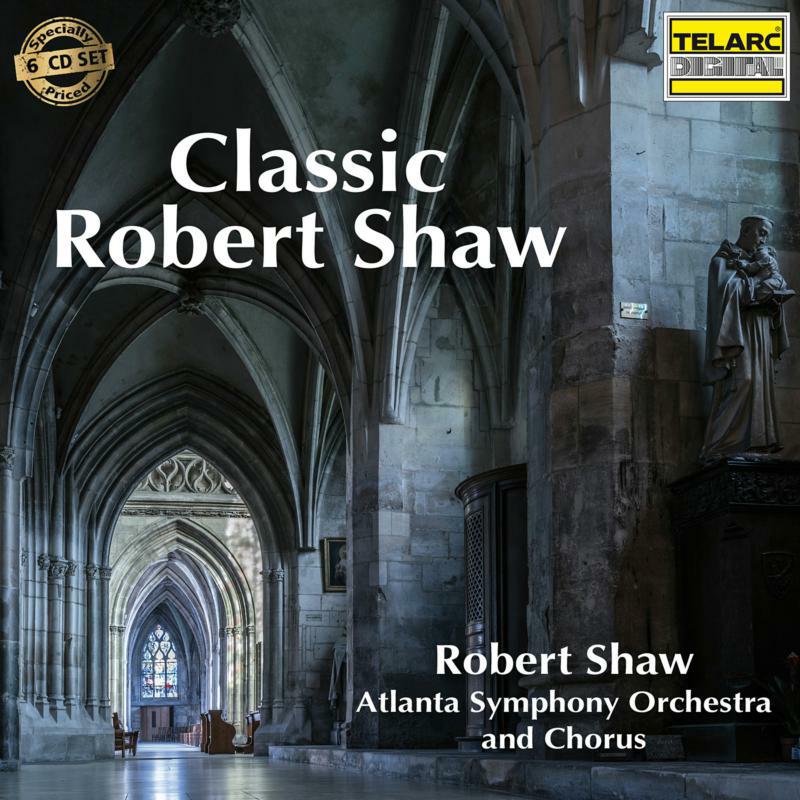 Robert Shaw & Atlanta Symphony Orchestra And Chorus: Classic Robert Shaw