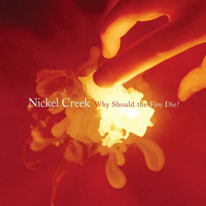 Nickel Creek: Why Should The First Die? (2LP)