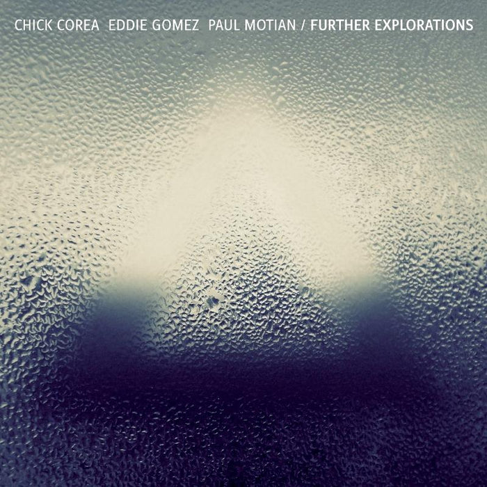 Chick Corea, Eddie Gomez & Paul Motian: Further Explorations