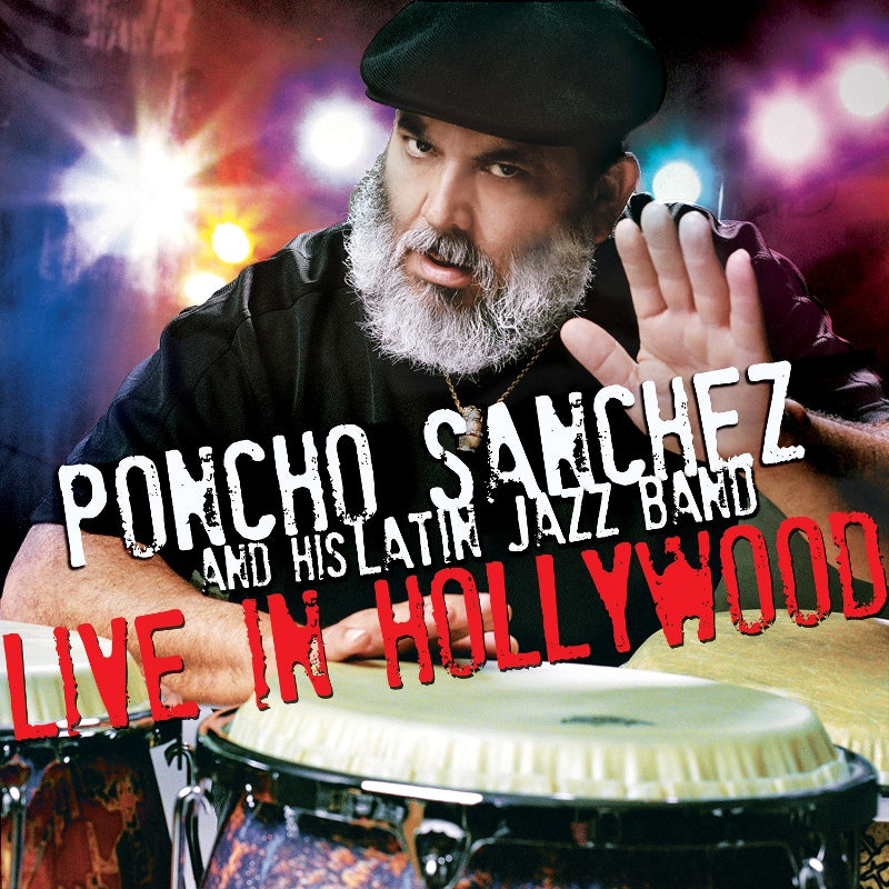 Poncho Sanchez and His Latin Jazz Band Live in Hollywood Proper