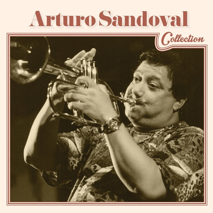Arturo Sandoval: Arturo Sandoval Collection