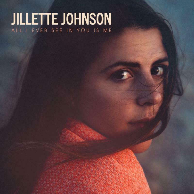 Jillette Johnson: All I Ever See In You Is Me