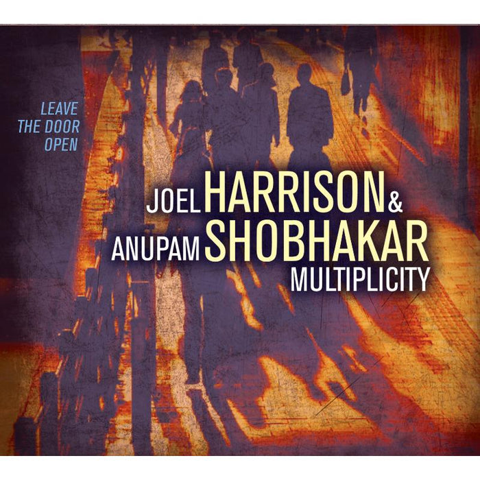 Joel Harrison & Anupam Shobhakar: Multipicity: Leave the Door Open