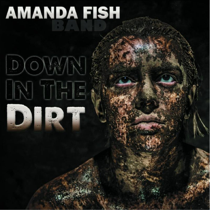 Amanda Fish Band: Down In The Dirt
