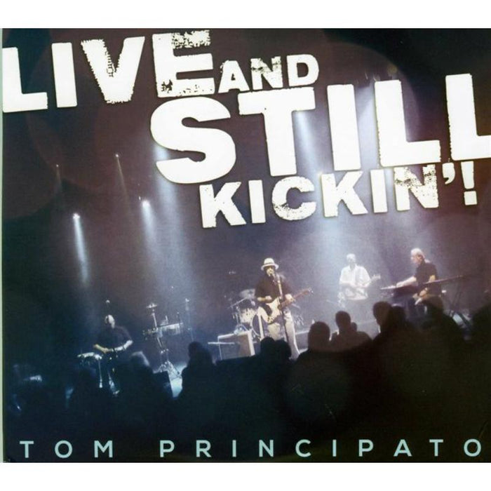 Tom Principato: Live And Still Kickin'!