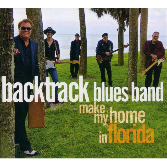 Backtrack Blues Band: Make My Home In Florida
