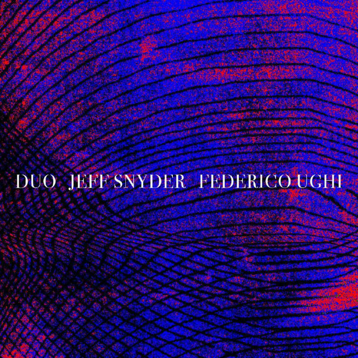 Jeff Snyder & Federico Ughi: Duo