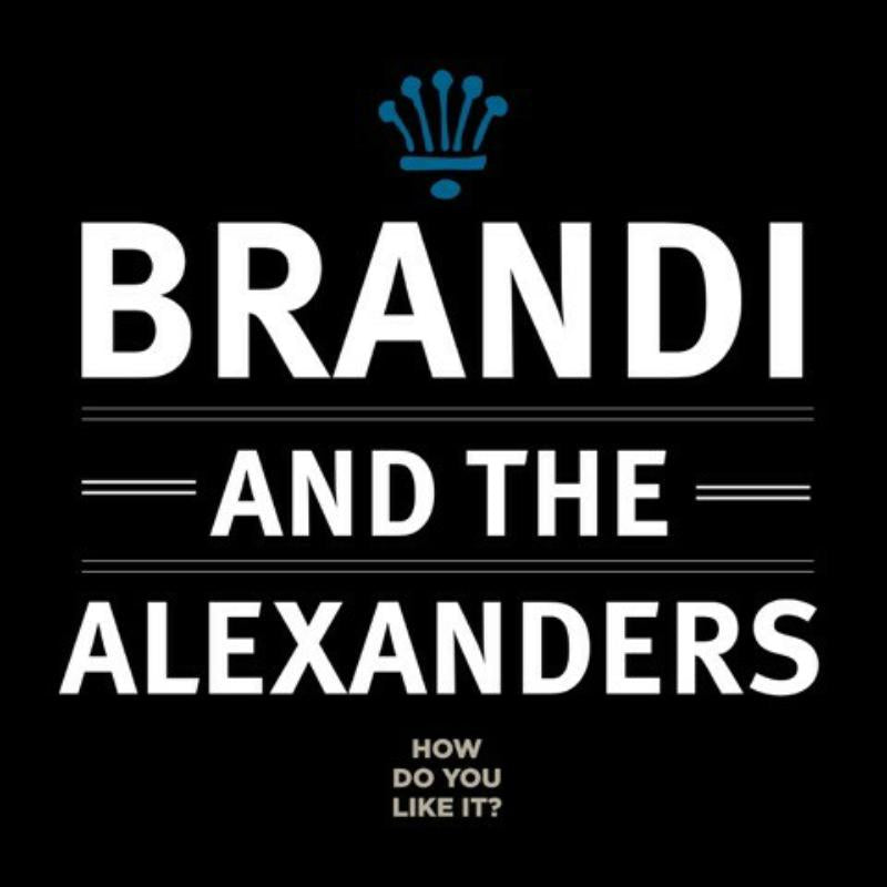 Brandi & The Alexanders: How Do You Like It?