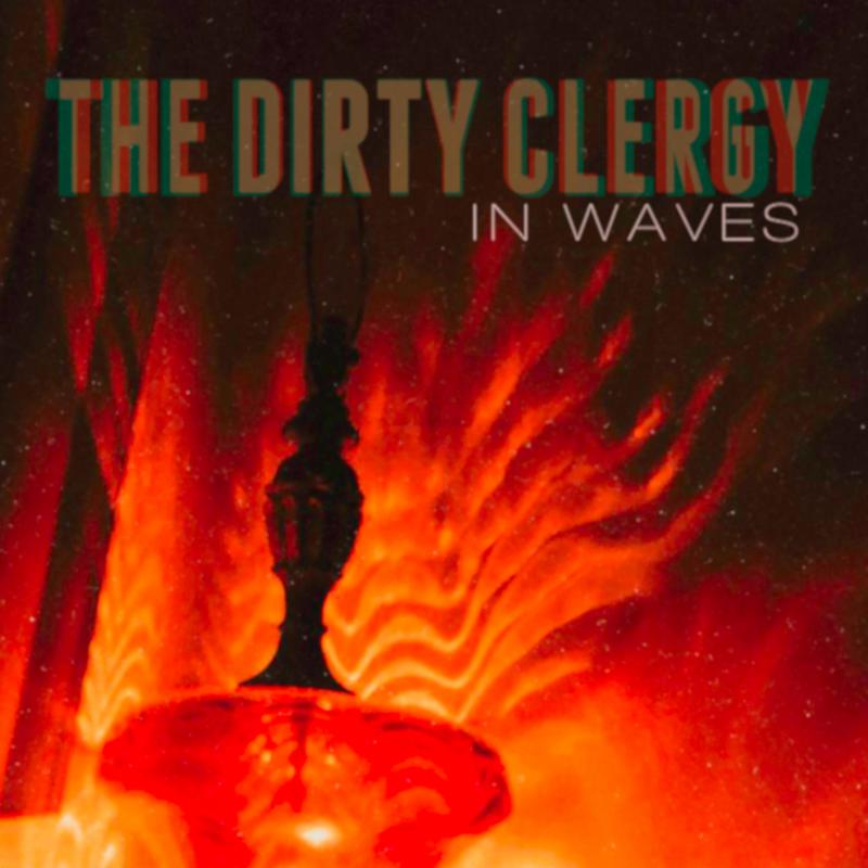 The Dirty Clergy: In Waves
