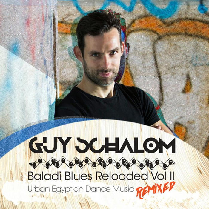 Guy Schalom: Baladi Blues Reloaded Vol II - Urban Egyptian Dance Music Remixed