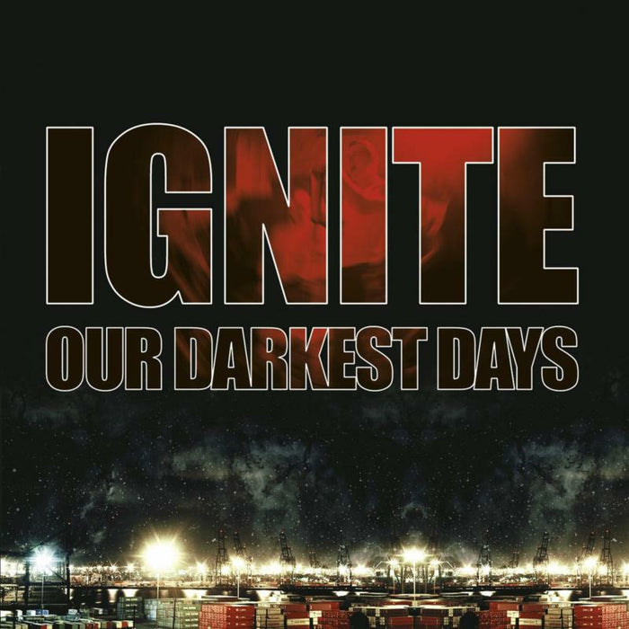 Ignite: Our Darkest Days (Re-issue 2017)