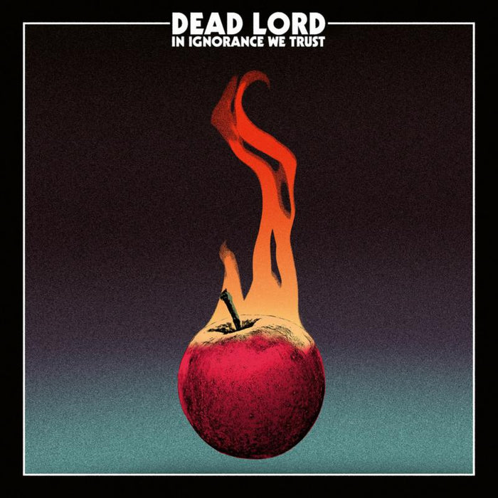 Dead Lord: In Ignorance We Trust