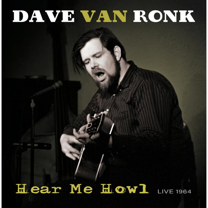 Dave Van Ronk: Hear Me Howl: Live 1964